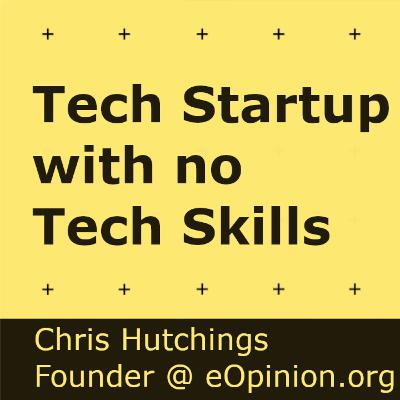 Tech Startup with no Tech Skills - Chris Hutchings | Founder @ eOpinion Tech Startup with no Tech Skills - Chris Hutchings | Founder @ eOpinion
