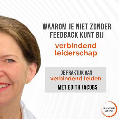#6 Waarom je niet zonder feedback kunt bij verbindend leiderschap | Edith Jacobs #6 Waarom je niet zonder feedback kunt bij verbindend leiderschap | Edith Jacobs