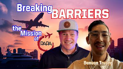 Ep. 309 Breaking Barriers: Benson Truong and the Mission of PAPA Ep. 309 Breaking Barriers: Benson Truong and the Mission of PAPA