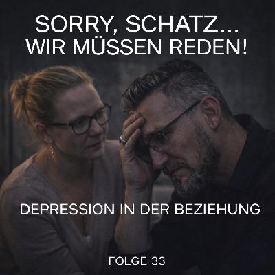 #33 Depression in der Beziehung: Warum Liebe allein nicht reicht & was sie mit Beziehungen macht