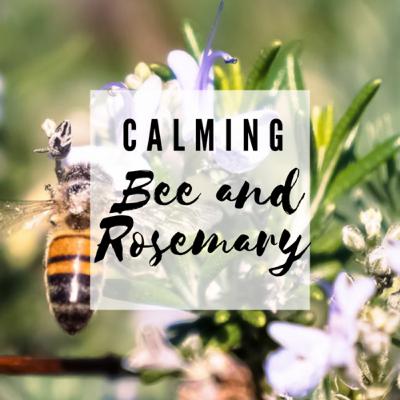 Calming Bee and Rosemary Calming Bee and Rosemary