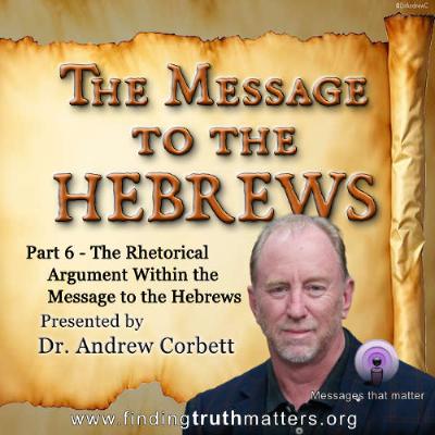 Hebrews, Its Message,:Part-6 - Learning How to Argue Your Case More Effectively