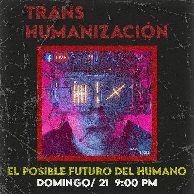 TRANSHUMANISMO: EL POSIBLE FUTURO DE LA HUMANIDAD