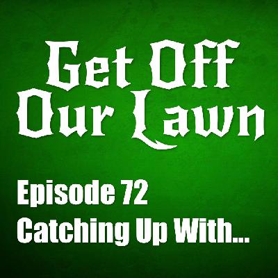 Episode 72 – Catching Up With…