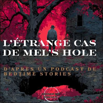 L'étrange cas de Mel's Hole - adapté d'un podcast de Bedtime Stories