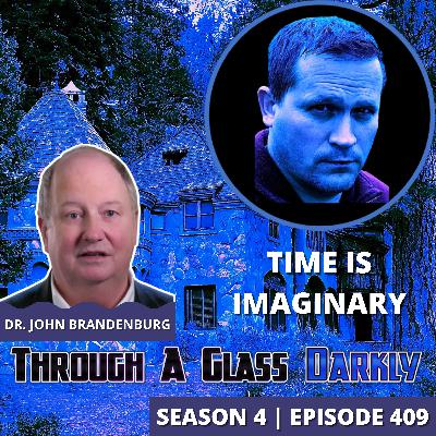 Time Doesn’t Exist the Way You Think — It’s Imaginary | Dr. John Brandenburg