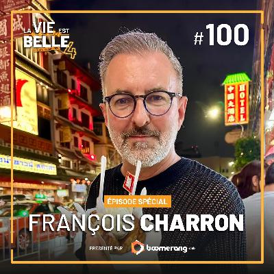 #100 - François Charron - La vie est belle