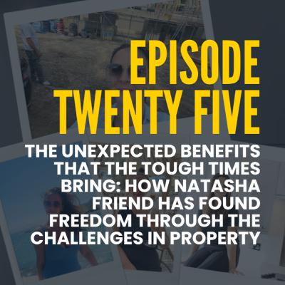 S1-25. The unexpected benefits that the tough times bring: how Natasha Friend has found freedom through the challenges in property S1-25. The unexpected benefits that the tough times bring: how Natasha Friend has found freedom through the challenges in property