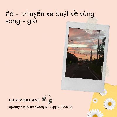 #6 - chuyến xe về vùng sóng - gió