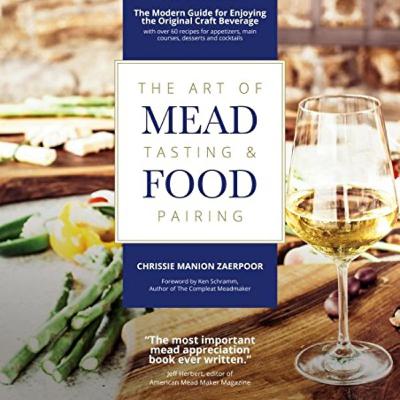 Episode 30: Interview with Chrissie Manion Zaerpoor, author of “The Art of Mead Tasting & Food Pairing” Episode 30: Interview with Chrissie Manion Zaerpoor, author of “The Art of Mead Tasting & Food Pairing”