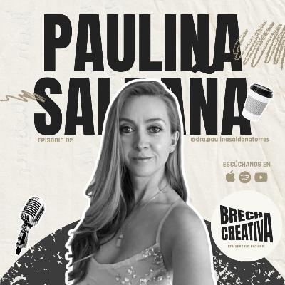 🎙️ EP. 02 — Dra. Paulina Saldaña: Vocación, conexión y propósito