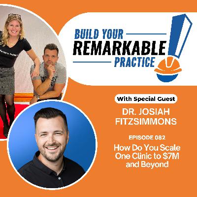 082 - How Do You Scale One Clinic to $7M and Beyond with Dr. Josiah Fitzsimmons 082 - How Do You Scale One Clinic to $7M and Beyond with Dr. Josiah Fitzsimmons