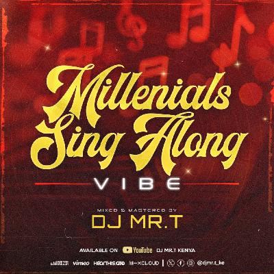 DJ MR.T - MILLENIALS SING ALONG VIBE 1