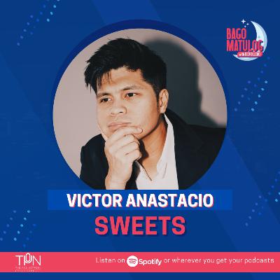 SWEETS with Victor Anastacio