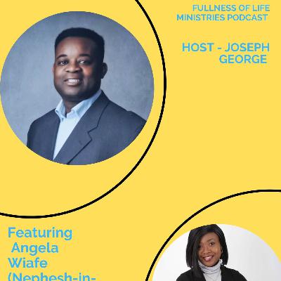 Angela Wiafe (Nephesh-in-Bloom) Podcast Angela Wiafe (Nephesh-in-Bloom) Podcast