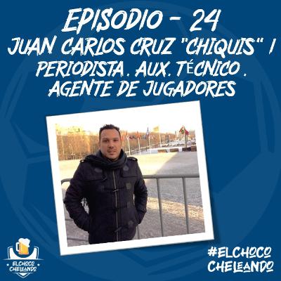 Juan Carlos Cruz "Chiquis" I Periodista. Aux Técnico. Agente de Jugadores
