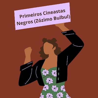 Afro Artes Cast #001 Primeiros Cineastas Negros(Zózimo Bulbul)