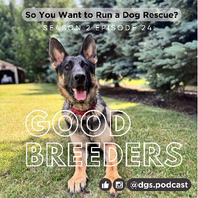 2.24: Seven Hallmarks of a "Good" Breeder (TMYK to Adopt or Shop Responsibly)