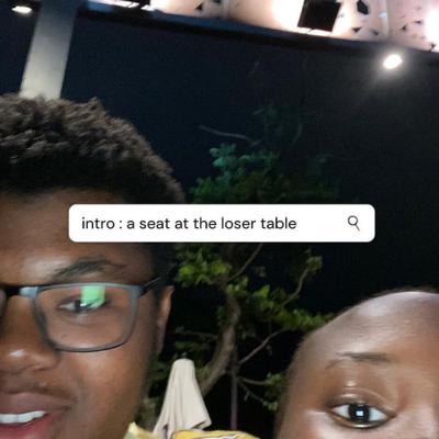 intro : a seat at the loser table