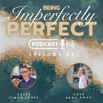 Simon Jones on the power of imperfection and the importance of starting now and getting perfect later