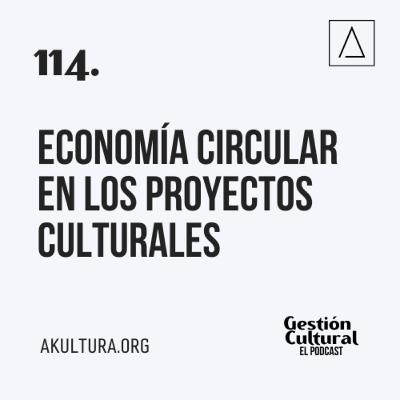 114. Economía circular en los proyectos culturales