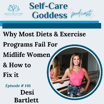 #146 | Why Most Diets & Exercise Programs Fail For Midlife Women & How to Fix it | Desi Bartlett #146 | Why Most Diets & Exercise Programs Fail For Midlife Women & How to Fix it | Desi Bartlett