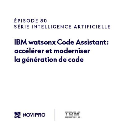 IBM watsonx Code Assistant : accélérer et moderniser la génération de code