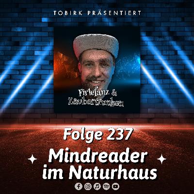 Mindreader im Naturhaus - Folge 237 Mindreader im Naturhaus - Folge 237