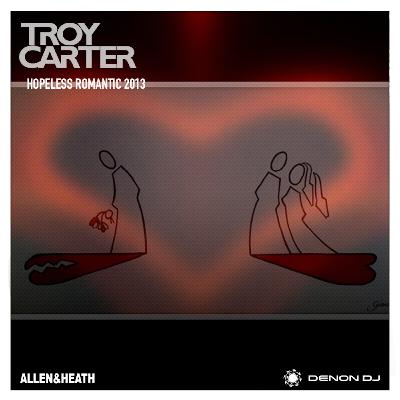 Troy Carter presents - HOPELESS ROMANTIC 2013