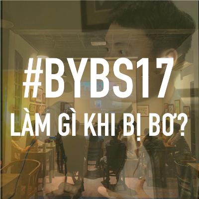 #BYBS17 - Làm Gì Khi Bị Bơ? #BYBS17 - Làm Gì Khi Bị Bơ?