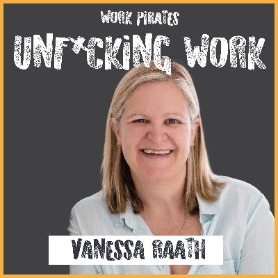 #17 - Vanessa Raath - Unf*cking Work