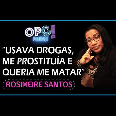 Ep 3 - Usava Drogas, Me Prostituía e Queria Me Matar - Rosimeire Santos