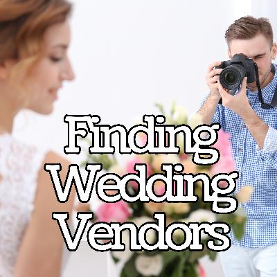 Finding Your Ideal Wedding Vendors - # 159
