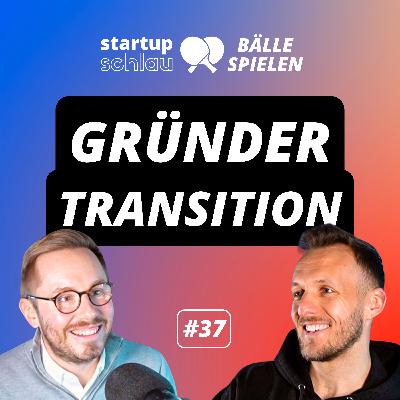 Als Gründer das Unternehmen verlassen (#37)