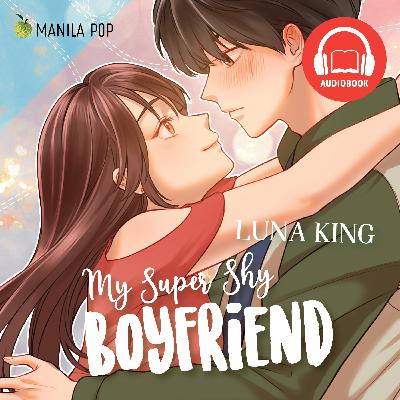 My Super Shy Boyfriend - Chapter 33 by Luna King My Super Shy Boyfriend - Chapter 33 by Luna King