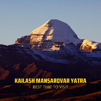 Best Time to Visit Kailash Mansarovar - The Season Best Time to Visit Kailash Mansarovar - The Season