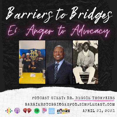 “Anger to Advocacy” with Dr.Reggie Thompkins