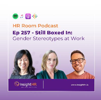 Ep 257 - Still Boxed In: Gender Stereotypes At Work