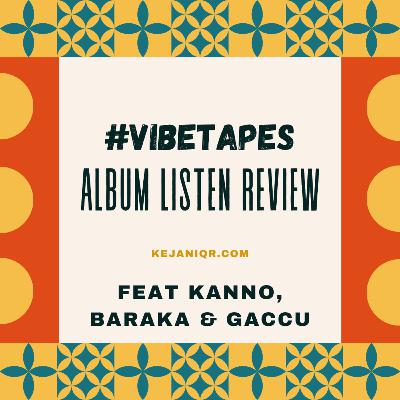 VibeTapes #theReview w/ Kanno, Baraka, & Gaccu VibeTapes #theReview w/ Kanno, Baraka, & Gaccu