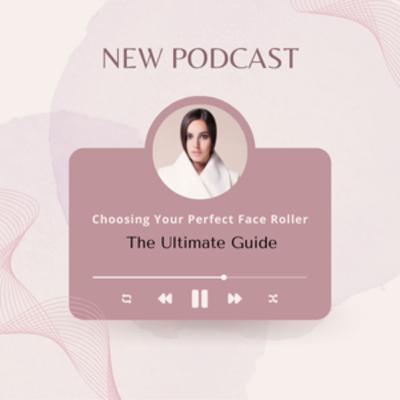 Choosing Your Perfect Face Roller