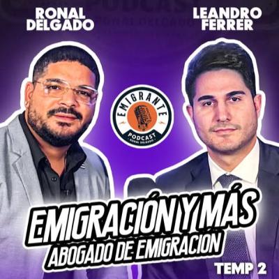 Entrevista al abogado Leandro Ferrer - Episodio 25 #EmigrantePodcast - Temporada 2