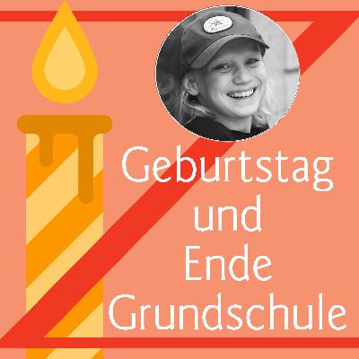 Geburtstag und Ende Grundschule