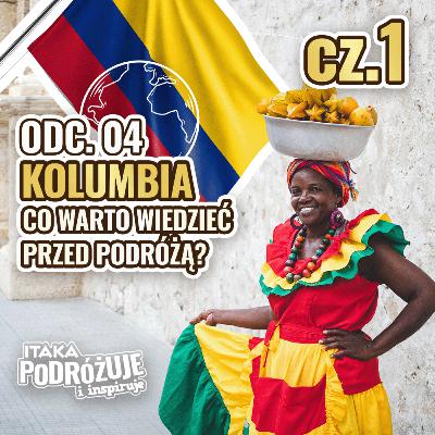 Kolumbia - Co warto wiedzieć przed podróżą? Cz. 1 #ItakaPodcast 004