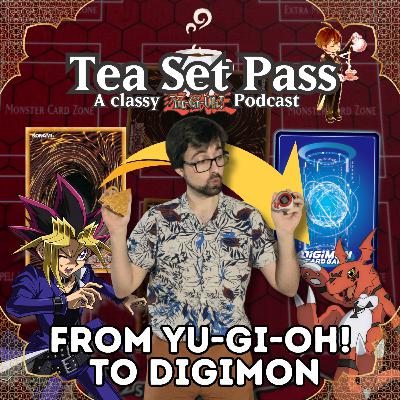 Tea Set Pass Episode 25: Yu-Gi-Oh! vs Digimon TCG