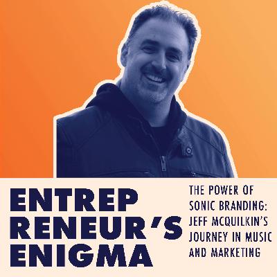 The Power of Sonic Branding: Jeff McQuilkin’s Journey in Music and Marketing The Power of Sonic Branding: Jeff McQuilkin’s Journey in Music and Marketing