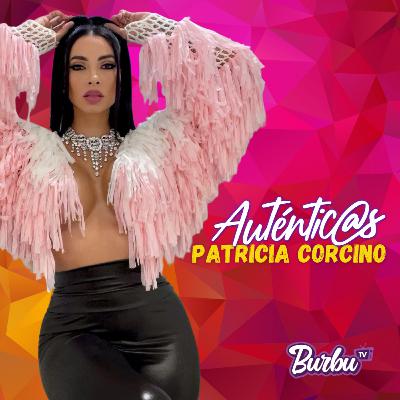 #13 "PATRICIA CORCINO reacciona” y nos habla de cómo ha tenido q levantarse para ser la mujer q es hoy y hacia donde quiere llegar.