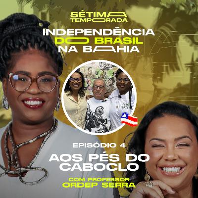 Bicentenário da Independência da Bahia - #4 - Aos pés do Caboclo, com Prof. Ordep Serra Bicentenário da Independência da Bahia - #4 - Aos pés do Caboclo, com Prof. Ordep Serra