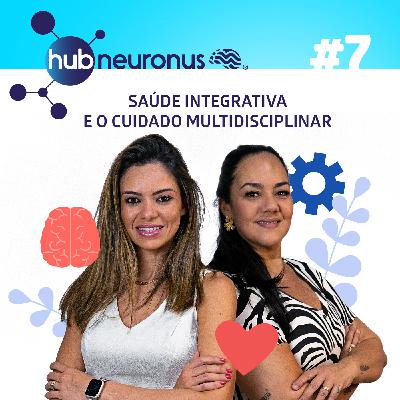 EP #7 | Saúde Integrativa e o cuidado multidisciplinar