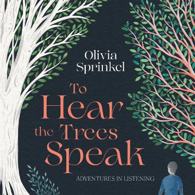 Episode 44 Olivia Sprinkel's To Hear The Trees Speak