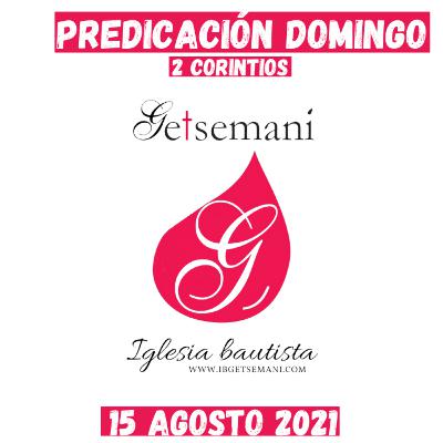 Predicación Getsemaní DOMINGO 15 AGO 2021 (31) 2 CORINTIOS